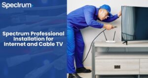 Spectrum Professional Installation for Internet and Cable TV