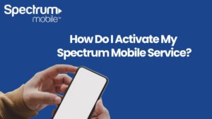 How Do I Activate My Spectrum Mobile Service (Spectrum Mobile Activation)