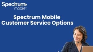 Spectrum Mobile Customer Service Options