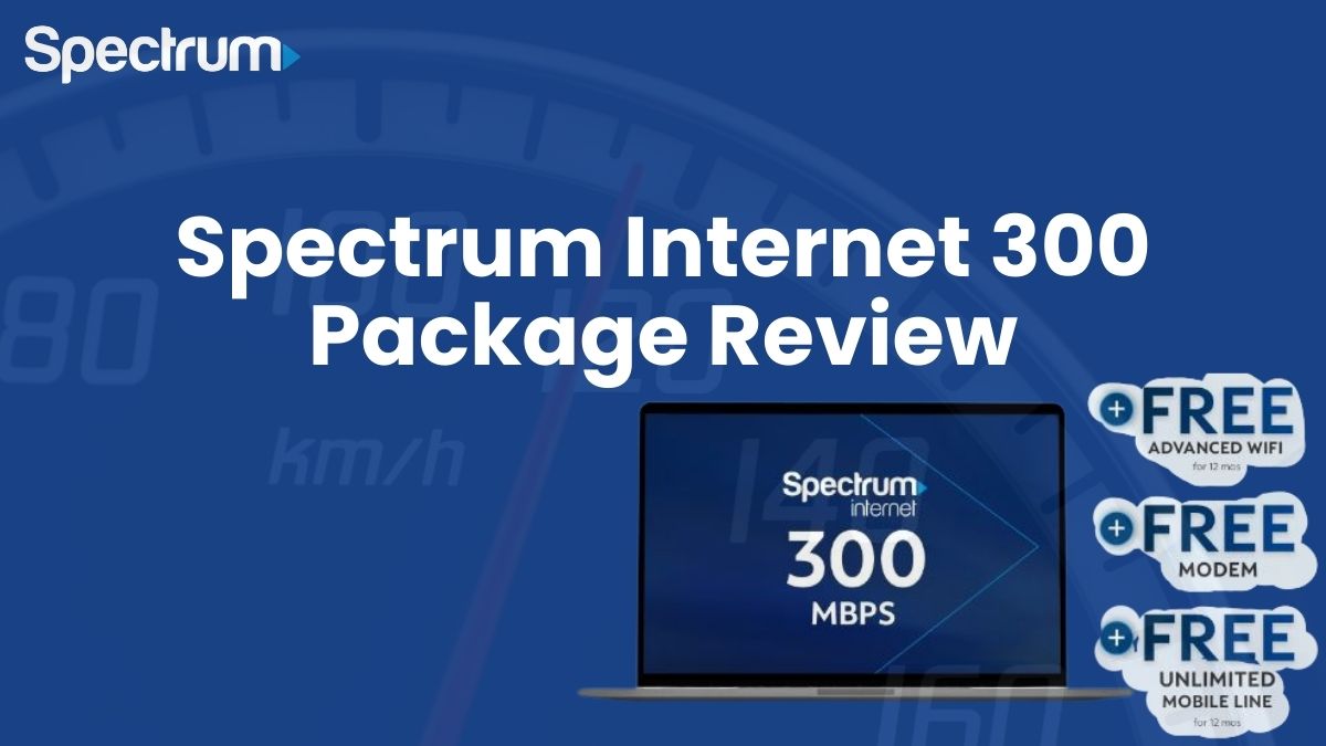 Spectrum Internet 300 Package Review